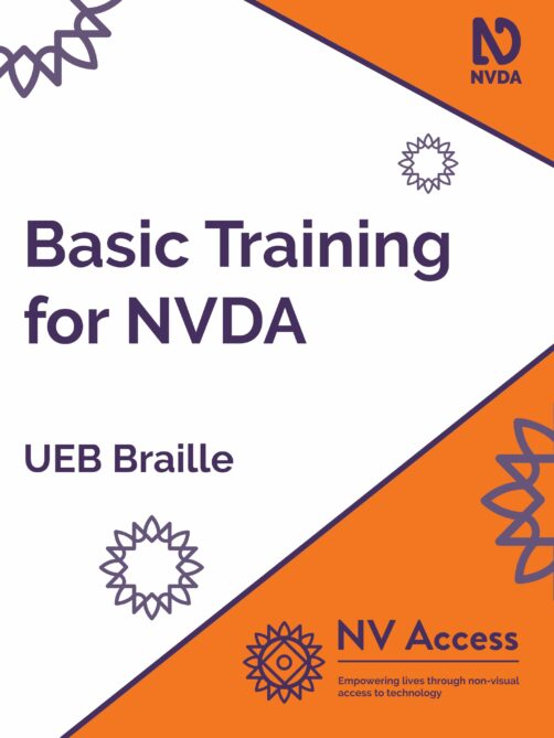 Cover image for book, which is white with orange triangles on the right corners covering about a quarter of the cover. Title 'Basic Training for NVDA' and format 'UEB Braille' in purple on white. NVDA logo top-right, NV Access logo lower-right both in purple on orange. Sunburst designs around cover in lighter purple. Full description of NVDA and NV Access logos available on 'About NVDA' and 'About NV Access' pages on nvaccess.com